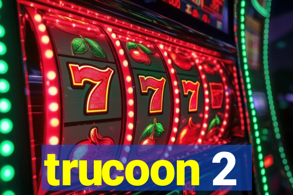 trucoon 2